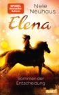 Elena - Ein Leben fur Pferde 2: Sommer der Entscheidung : Romanserie der Bestsellerautorin - eBook