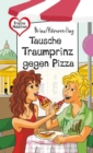 Tausche Traumprinz gegen Pizza : aus der Reihe Freche Madchen - freche Bucher! - eBook