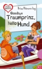 Goodbye Traumprinz, hallo Hund : aus der Reihe Freche Madchen - freche Bucher! - eBook