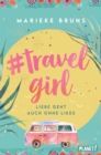 #travelgirl : Liebe geht auch ohne Likes | Witziger Liebesroman in Tagebuchform - eBook