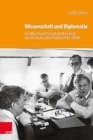 Wissenschaft und Diplomatie : Die Max-Planck-Gesellschaft im Feld der internationalen Politik (1945--2000) - Book