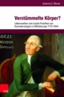 Verstummelte Korper? : Lebenswelten und soziale Praktiken von KastratensA¤ngern in Mitteleuropa 1712-1844 - Book