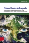 Evidenz fur das Anthropozan : Wissensbildung und Aushandlungsprozesse an der Schnittstelle von Natur-, Geistes- und Sozialwissenschaften - Book