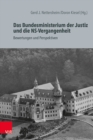 Das Bundesministerium der Justiz und die NS-Vergangenheit : Bewertungen und Perspektiven - Book