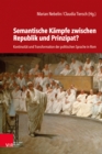 Semantische Kampfe zwischen Republik und Prinzipat? : Kontinuitat und Transformation der politischen Sprache in Rom - Book