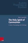 The Holy Spirit of Communion : A Study in Pneumatology and Ecclesiology - Book