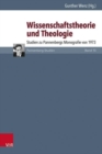 Wissenschaftstheorie und Theologie : Studien zu Pannenbergs Monografie von 1973 - Book