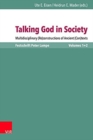 Talking God in Society : Multidisciplinary (Re)constructions of Ancient (Con)texts. Festschrift for Peter Lampe - Book