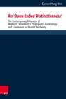 An 'Open-Ended Distinctiveness' : The Contemporary Relevance of Wolfhart Pannenberg's Participatory Ecclesiology and Ecumenism for World Christianity - Book