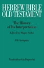Hebrew Bible /Old Testament. The History of its Interpretation / Hebrew Bible / Old Testament. I: From the Beginnings to the Middle Ages (Until 1300) : Part 1: Antiquity. Beginnings to the MA, Antiqui - Book