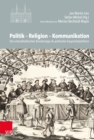 Politik – Religion – Kommunikation : Die schmalkaldischen Bundestage als politische Gesprachsplattform - Book