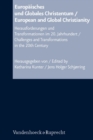 European and Global Christianity/Europaisches und Glabales Christentum : Challenges and Transformations in the 20th Century - Book