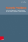 Heavenly Providence : A Historical Exploration of the Development of Calvin's Biblical Doctrine of Divine Providence - Book