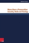 More than a Provocation : Sexuality, Media and Theology - Book