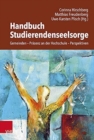 Handbuch Studierendenseelsorge : Gemeinden - Prasenz an der Hochschule - Perspektiven - Book