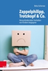 Zappelphilipp, Trotzkopf & Co. : Herausforderndem Verhalten von Kindern begegnen - Book
