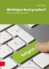 Mit Religion Beruf gestalten?! : Materialien zum Berufsbezug im BRU - Book