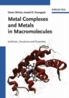 Metal Complexes and Metals in Macromolecules : Synthesis, Structure and Properties - Book