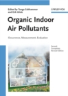 Organic Indoor Air Pollutants : Occurrence, Measurement, Evaluation - Book