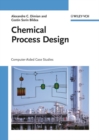 Chemical Process Design : Computer-Aided Case Studies - Book