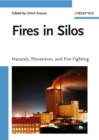 Fires in Silos : Hazards, Prevention, and Fire Fighting - Book
