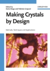 Making Crystals by Design : Methods, Techniques and Applications - Book