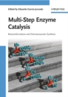 Multi-Step Enzyme Catalysis : Biotransformations and Chemoenzymatic Synthesis - Book