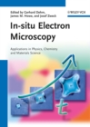 In-situ Electron Microscopy : Applications in Physics, Chemistry and Materials Science - Book