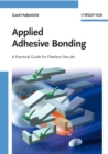 Applied Adhesive Bonding : A Practical Guide for Flawless Results - Book