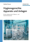 Hygienegerechte Apparate und Anlagen : In der Lebensmittel-, Pharma- und Kosmetikindustrie - Book