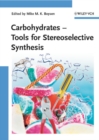 Carbohydrates : Tools for Stereoselective Synthesis - Book