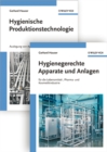 Hygienische Produktion : Band 1 - Hygienische Produktionstechnologie and 2 - Hygienegerechte Apparate und Anlagen - Book