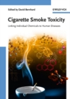 Cigarette Smoke Toxicity : Linking Individual Chemicals to Human Diseases - Book