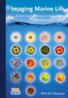 Imaging Marine Life : Macrophotography and Microscopy Approaches for Marine Biology - Book