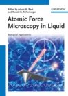 Atomic Force Microscopy in Liquid : Biological Applications - Book