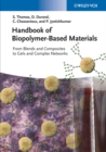 Handbook of Biopolymer-Based Materials : From Blends and Composites to Gels and Complex Networks - Book