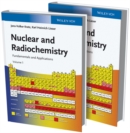 Nuclear and Radiochemistry : Fundamentals and Applications 2 Volume Set - Book