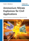 Ammonium Nitrate Explosives for Civil Applications : Slurries, Emulsions and Ammonium Nitrate Fuel Oils - Book