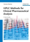 HPLC Methods for Clinical Pharmaceutical Analysis : A User's Guide - Book