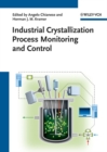 Industrial Crystallization Process Monitoring and Control - Book