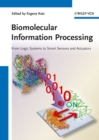 Biomolecular Information Processing : From Logic Systems to Smart Sensors and Actuators - Book