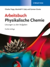 Arbeitsbuch Physikalische Chemie : Loesungen zu den Aufgaben - Book