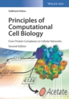 Principles of Computational Cell Biology : From Protein Complexes to Cellular Networks - Book