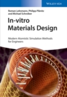 In-vitro Materials Design : Modern Atomistic Simulation Methods for Engineers - Book