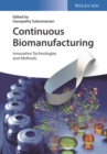 Continuous Biomanufacturing : Innovative Technologies and Methods - Book