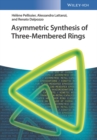 Asymmetric Synthesis of Three-Membered Rings - Book