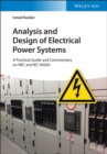 Analysis and Design of Electrical Power Systems : A Practical Guide and Commentary on NEC and IEC 60364 - Book