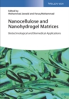 Nanocellulose and Nanohydrogel Matrices : Biotechnological and Biomedical Applications - Book