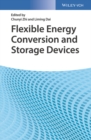 Flexible Energy Conversion and Storage Devices - Book