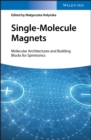 Single-Molecule Magnets : Molecular Architectures and Building Blocks for Spintronics - Book